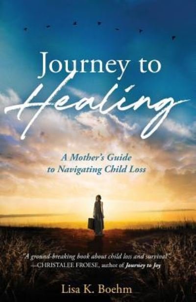 Lisa K Boehm · Journey to HEALING (Paperback Book) (2019)