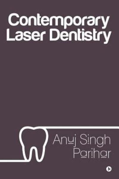 Cover for Anuj Singh Parihar · Contemporary Laser Dentistry (Paperback Book) (2018)