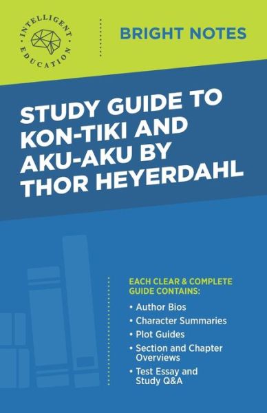 Cover for Intelligent Education · Study Guide to Kon-Tiki and Aku-Aku by Thor Heyerdahl - Bright Notes (Taschenbuch) (2020)