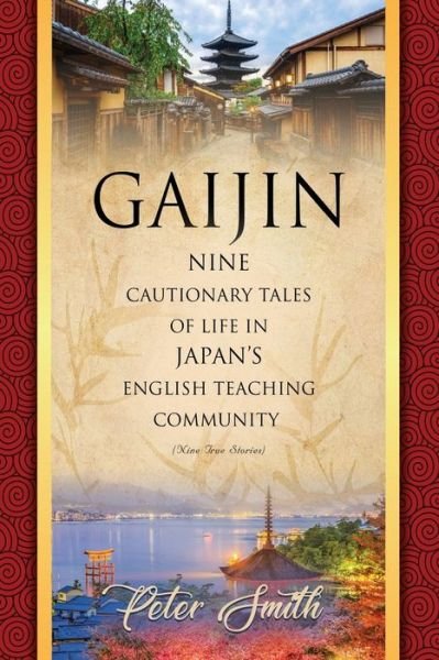 Cover for Peter Smith · Gaijin: Nine Cautionary Tales of Life in Japan's English Teaching Community (Paperback Bog) (2021)