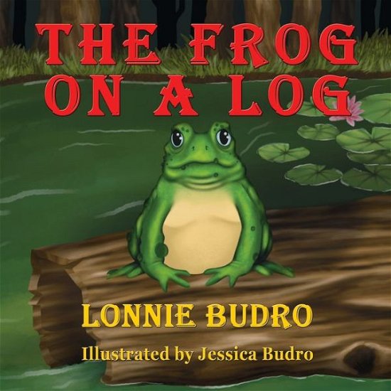 Cover for Lonnie Budro · Frog on a Log (Book) (2022)