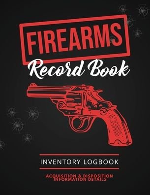 Firearms Record Book - Amy Newton - Books - Amy Newton - 9781649443045 - October 15, 2020