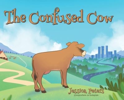 Cover for Jessica Peters · The Confused Cow (Hardcover Book) (2021)