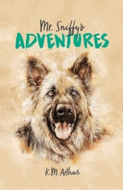 Cover for K M Arthur · Mr. Sniffy's Adventures (Pocketbok) (2022)
