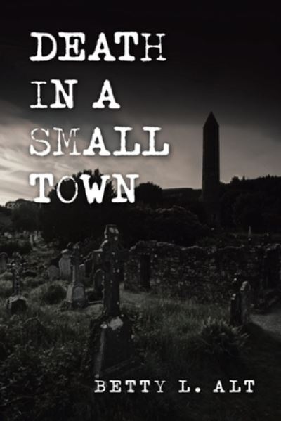 Cover for Betty L Alt · Death in a Small Town (Paperback Book) (2020)