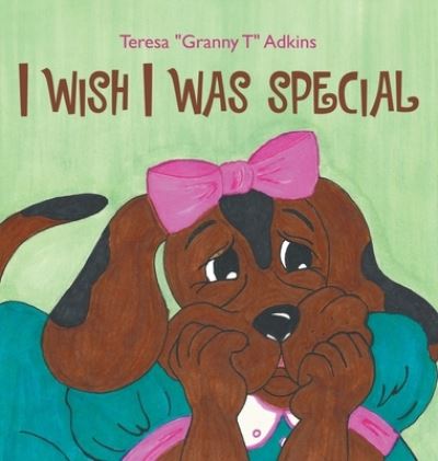 Cover for Teresa &quot;Granny T&quot; Adkins · I Wish I Was Special (Book) (2023)