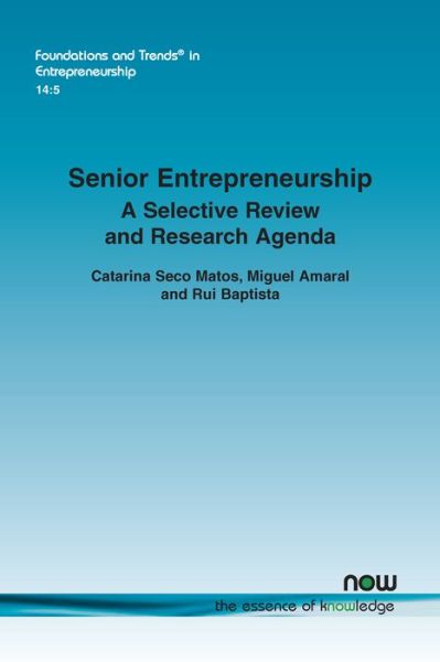 Cover for Catarina Seco Matos · Senior Entrepreneurship: A Selective Review and Research Agenda - Foundations and Trends® in Entrepreneurship (Paperback Book) (2018)