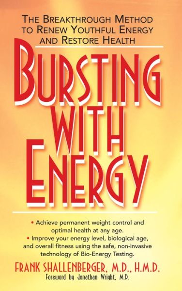 Bursting with Energy - Frank Shallenberger - Kirjat - Basic Health Publications - 9781681627045 - lauantai 1. joulukuuta 2007