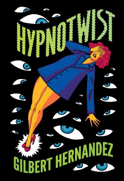Cover for Gilbert Hernandez · Hypnotwist (Hardcover Book) (2021)