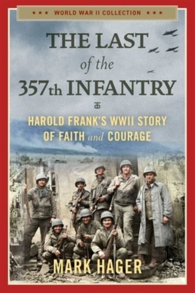 Cover for Mark Hager · The Last of the 357th Infantry: Harold Frank's WWII Story of Faith and Courage - World War II Collection (Taschenbuch) (2023)