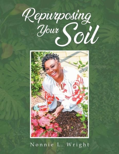 Cover for Nonnie L. Wright · Repurposing Your Soil (Buch) (2023)