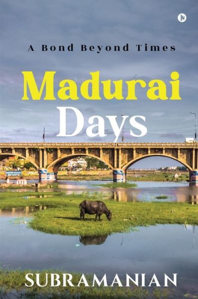 Cover for Subramanian · Madurai Days: A Bond Beyond Times (Paperback Book) (2021)