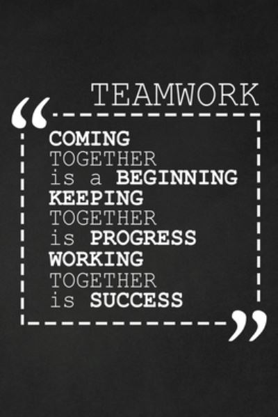Coming Together Is A Beginning Keeping Together Is Progress Working Together Is Success - Rainbowpen Publishing - Livros - Independently Published - 9781690131045 - 2 de setembro de 2019