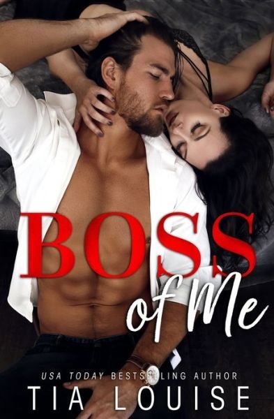 Cover for Tia Louise · Boss of Me An enemies-to-lovers, stand-alone romance. (Paperback Bog) (2019)