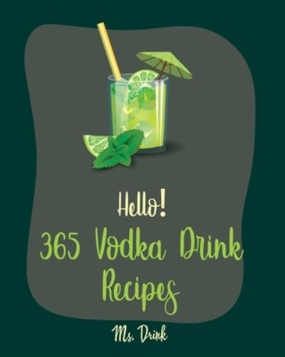 Cover for MS Drink · Hello! 365 Vodka Drink Recipes (Paperback Book) (2019)