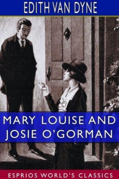 Cover for Edith Van Dyne · Mary Louise and Josie O'Gorman (Esprios Classics) (Paperback Book) (2024)