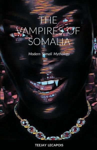 Cover for Teejay Lecapois · The Vampires Of Somalia (Paperback Book) (2021)