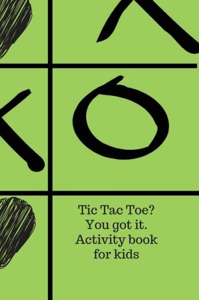 Cover for Cristie Jameslake · Tic Tac Toe? You got it. Activity book for kids. (Paperback Book) (2020)