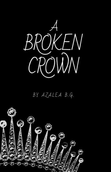 Cover for Azalea B G · A Broken Crown (Paperback Book) (2020)