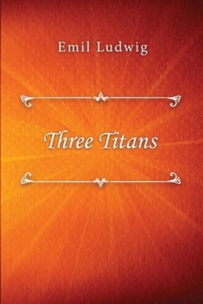 Cover for Emil Ludwig · Three Titans (Pocketbok) (2020)