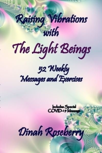 Raising Vibrations with The Light Beings - Dinah Roseberry - Bücher - Lulu.com - 9781716974045 - 2. Mai 2020