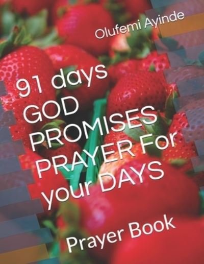 Cover for Olufemi Ayinde · 91 days GOD PROMISES PRAYER For your DAYS (Paperback Book) (2018)