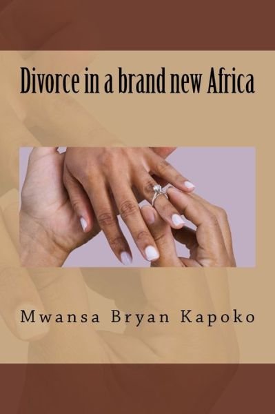 Cover for Mwansa Bryan Kapoko · Divorce in a brand new Africa (Pocketbok) (2018)