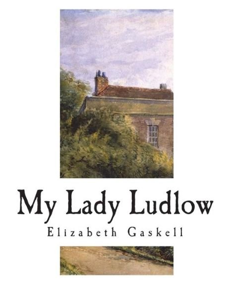 Cover for Elizabeth Cleghorn Gaskell · My Lady Ludlow (Paperback Book) (2018)