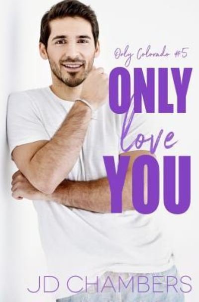 Only Love You - Jd Chambers - Books - Createspace Independent Publishing Platf - 9781725970045 - August 24, 2018
