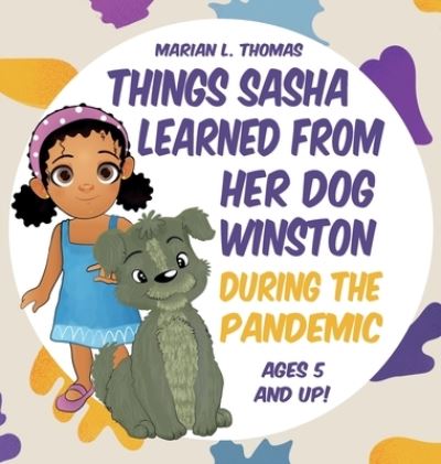 Cover for Marian L Thomas · Things Sasha Learned From Her Dog Winston During The Pandemic (Hardcover Book) (2020)