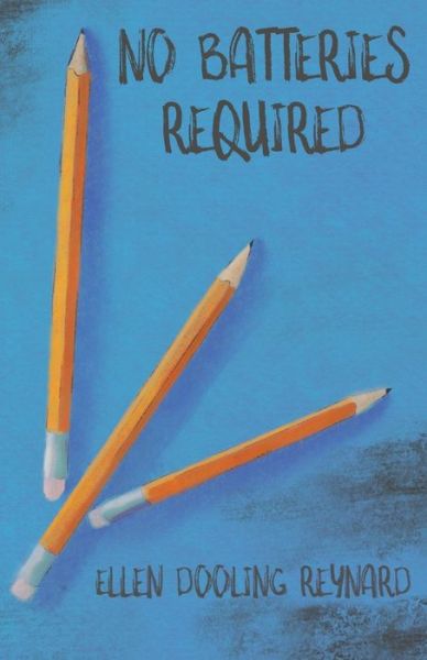 Cover for Ellen Dooling Reynard · No Batteries Required (Paperback Book) (2021)