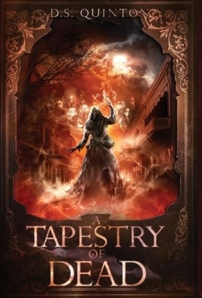 A Tapestry of Dead: A Supernatural Thriller - The Spirit Hunter - Ds Quinton - Bøker - D.S. Quinton - 9781736659045 - 17. juni 2022