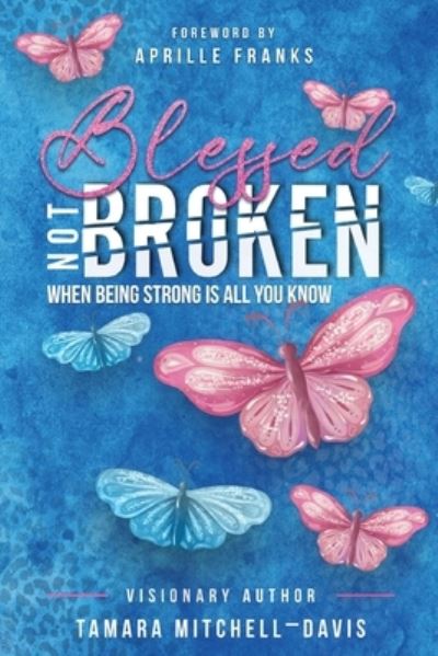 Cover for Tamara Mitchell-Davis · Blessed Not Broken (Book) (2022)