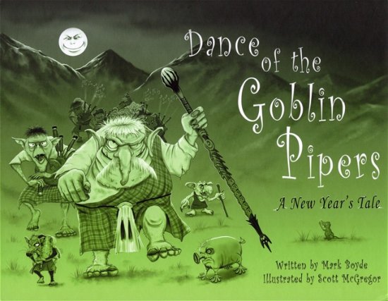 Dance of the Goblin Pipers: A New Year's Tale - Mark Boyde - Kirjat - Perspectives Books - 9781739674045 - torstai 30. kesäkuuta 2022