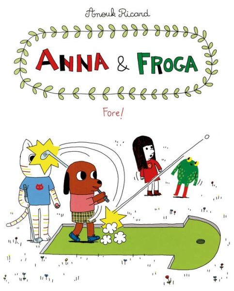 Anna and Froga 4: Fore! - Anouk Ricard - Książki - Drawn and Quarterly - 9781770462045 - 6 października 2015