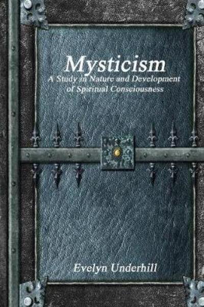 Cover for Evelyn Underhill · Mysticism: A Study in Nature and Development of Spiritual Consciousness (Paperback Book) (2017)