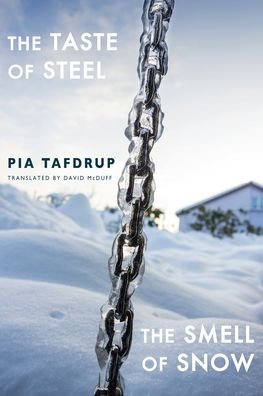 Cover for Pia Tafdrup · The Taste of Steel * The Smell of Snow (Paperback Bog) (2021)