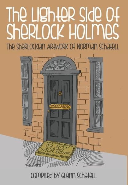 Cover for Glenn Schatell · The Lighter Side of Sherlock Holmes: The Sherlockian Artwork of Norman Schatell (Hardcover Book) (2013)