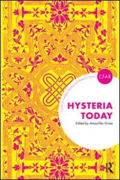 Hysteria Today - The Centre for Freudian Analysis and Research Library - Anouchka Grose - Books - Taylor & Francis Ltd - 9781782201045 - January 13, 2016