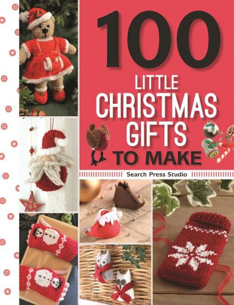 Cover for Search Press Studio · 100 Little Christmas Gifts to Make - 100 Little Gifts to Make (Paperback Bog) (2016)