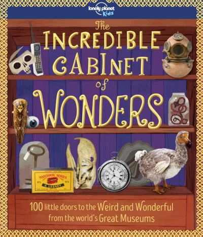 Cover for Lonely Planet Kids · The Incredible Cabinet of Wonders (Hardcover Book) (2017)