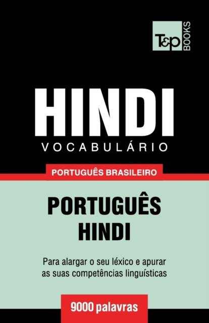Cover for Andrey Taranov · Vocabulario Portugues Brasileiro-Hindi - 9000 palavras - Brazilian Portuguese Collection (Paperback Book) (2018)