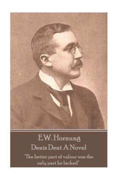 Cover for E W Hornung · E.W. Hornung - Denis Dent A Novel (Taschenbuch) (2018)