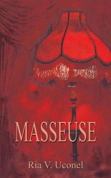 Masseuse: Translated By: Patrick Mallowney - Ria V. Uconel - Bøger - Austin Macauley Publishers - 9781788788045 - 30. august 2018
