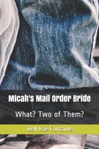 Cover for Dell Rae Fontaine · Micah's Mail Order Bride (Paperback Book) (2019)