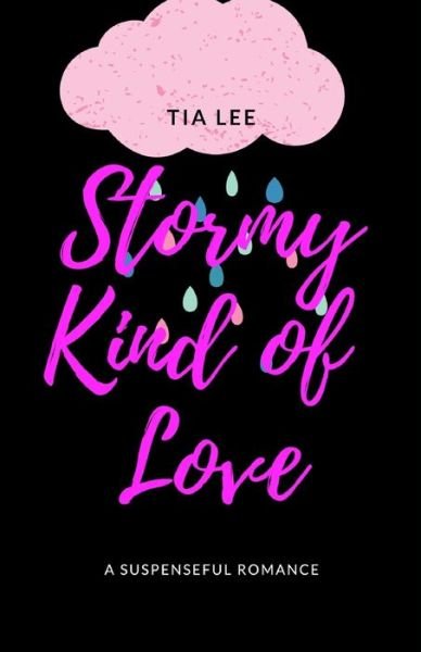 Stormy Kind of Love - Tia Lee - Kirjat - Independently Published - 9781795832045 - maanantai 4. helmikuuta 2019