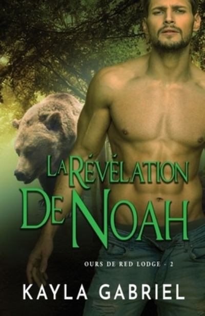 La Re&#769; ve&#769; lation de Noah: Grands caracteres - Ours de Red Lodge - Kayla Gabriel - Books - Ksa Publishing Consultants Inc - 9781795915045 - June 9, 2020