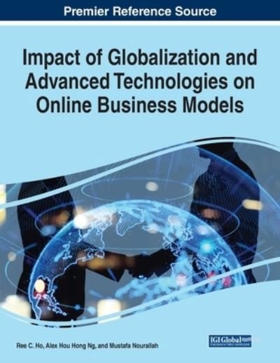 Impact of Globalization and Advanced Technologies on Online Business Models - Ree Ho - Kirjat - Business Science Reference - 9781799876045 - maanantai 8. helmikuuta 2021