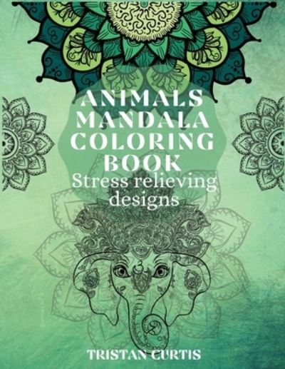 Cover for Tristan Curtis · Animals Mandala Coloring Book (Paperback Book) (2021)