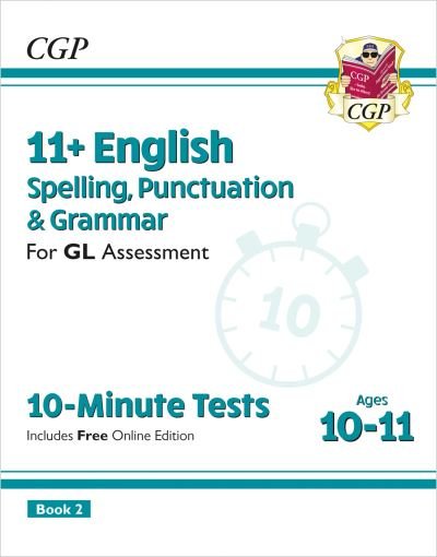 Cover for CGP Books · 11+ GL 10-Minute Tests: English Spelling, Punctuation &amp; Grammar - Ages 10-11 Book 2 (N/A) [With Online edition] (2024)